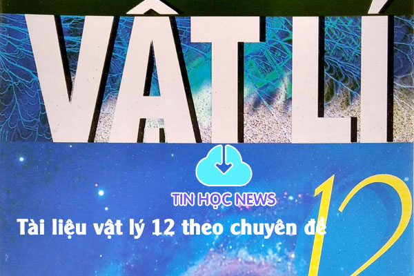 tài liệu vật lý 12 theo chuyên de