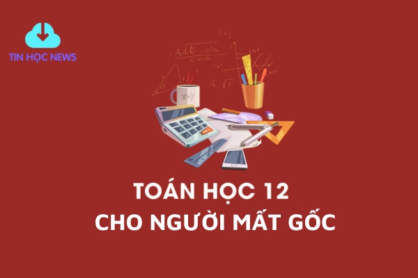 tai-lieu-cho-nguoi-mat-goc-toan-12